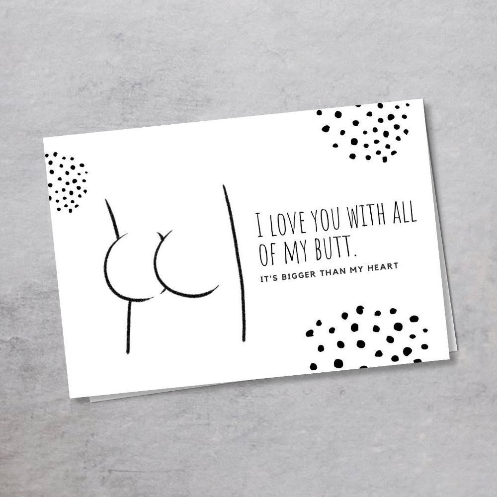 I love you with all of my butt - funny greeting ca
